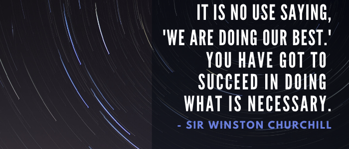 Sir Winston Churchill Quote, "...You have got to succeed in doing what is necessary."